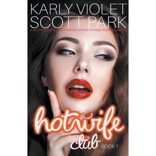 Hotwife Club - A Hotwife Multiple Partner M F M Wife Sharing Romance Novel - Paperback
