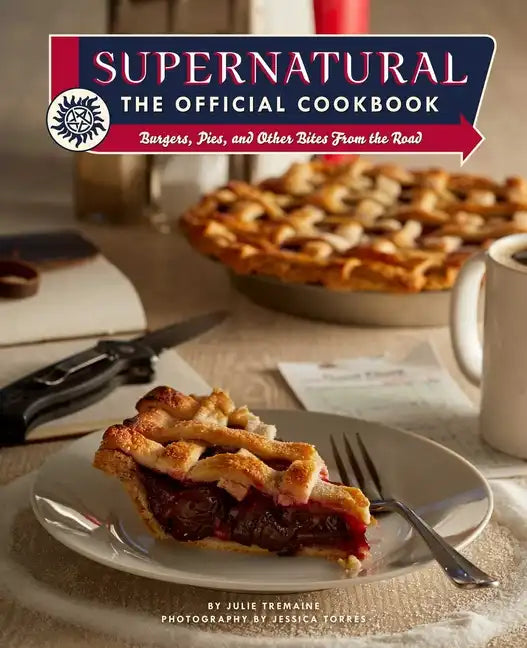 Supernatural: The Official Cookbook: Burgers, Pies, and Other Bites from the Road - Hardcover