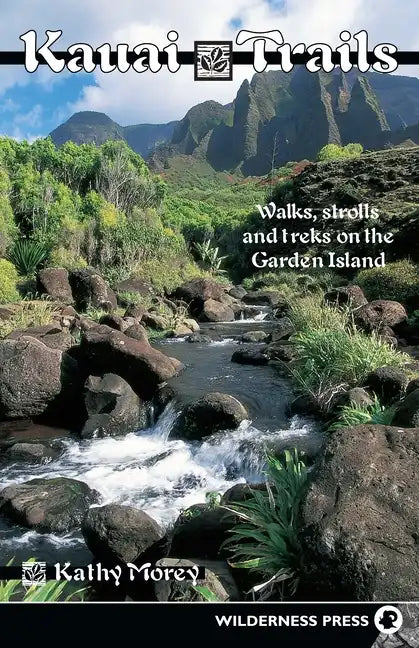 Kauai Trails: Walks Strolls and Treks on the Garden Island - Hardcover