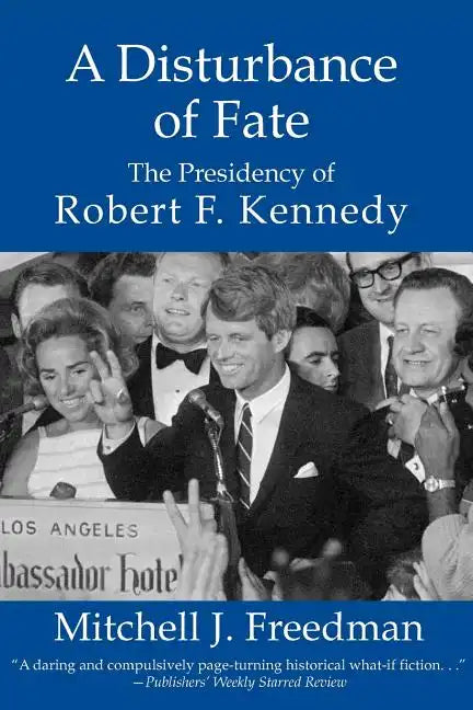 A Disturbance of Fate, the Presidency of Robert F. Kennedy - Paperback
