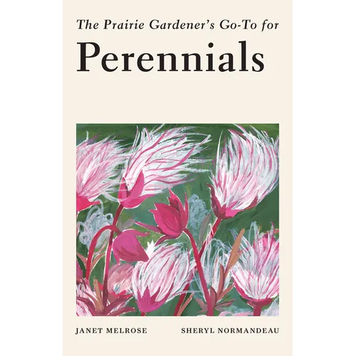 The Prairie Gardener's Go-To Guide for Perennials - Paperback