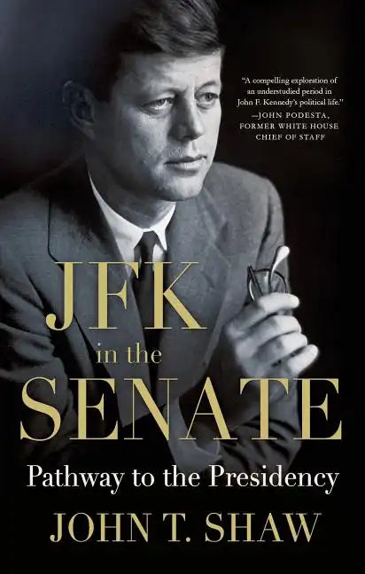 JFK in the Senate: Pathway to the Presidency - Paperback