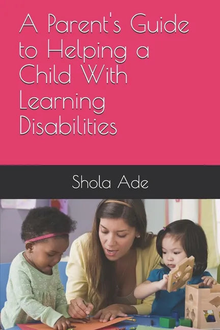 A Parent's Guide to Helping a Child With Learning Disabilities - Paperback