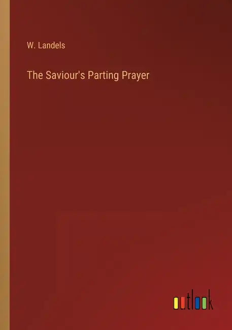 The Saviour's Parting Prayer - Paperback