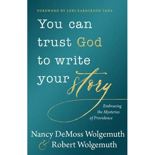 You Can Trust God to Write Your Story: Embracing the Mysteries of Providence - Hardcover