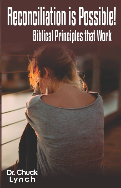 Reconciliation is Possible!: Biblical Principles that Work - Paperback