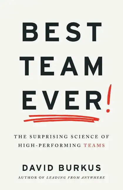 Best Team Ever: The Surprising Science of High-Performing Teams - Paperback