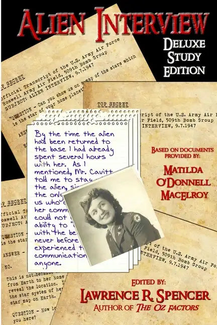 Alien Interview: The Essential Companion for the Study of the Letters and Notes of Matilda O'Donnell Macelroy and the Top Secret Official Transcripts - Paperback
