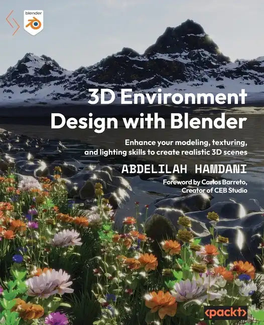 3D Environment Design with Blender: Enhance your modeling, texturing, and lighting skills to create realistic 3D scenes - Paperback