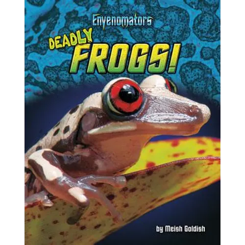 Deadly Frogs! - Library Binding