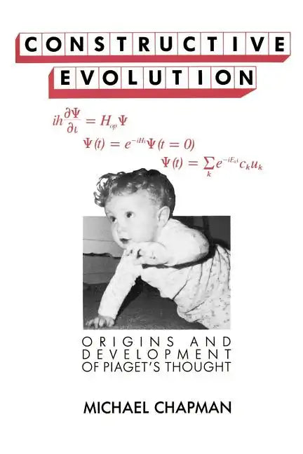 Constructive Evolution: Origins and Development of Piaget's Thought - Paperback