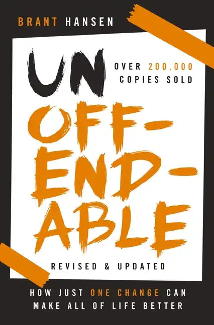 Unoffendable: How Just One Change Can Make All of Life Better (Updated with Two New Chapters) - Paperback