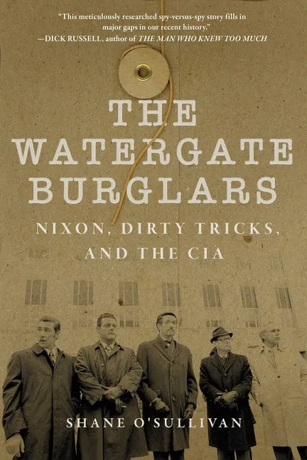 Watergate Burglars: Nixon, Dirty Tricks, and the CIA - Paperback