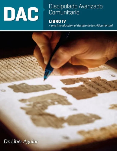 Discipulado Avanzado Comunitario: Libro IV: DAC: Una introducción al desafío de la crítica textual - Paperback