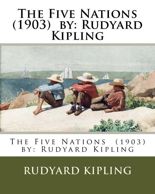 The Five Nations (1903) by: Rudyard Kipling - Paperback
