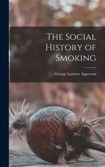 The Social History of Smoking - Hardcover