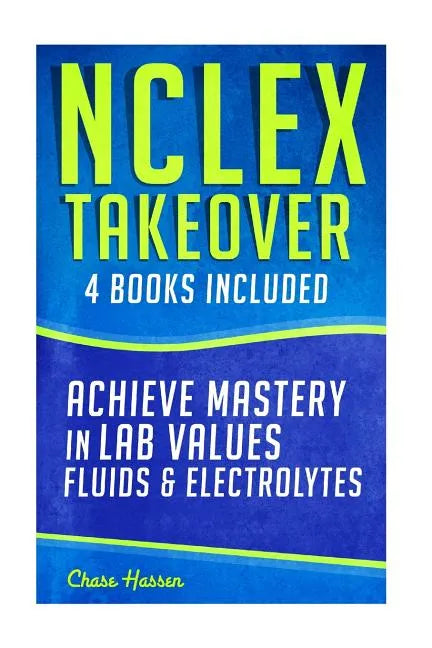 NCLEX Takeover: Achieve Mastery in Lab Values & Fluids & Electrolytes (4 Book Boxset) - Paperback