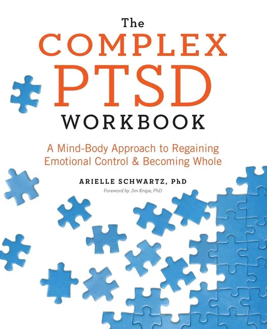 The Complex PTSD Workbook: A Mind-Body Approach to Regaining Emotional Control and Becoming Whole - Paperback