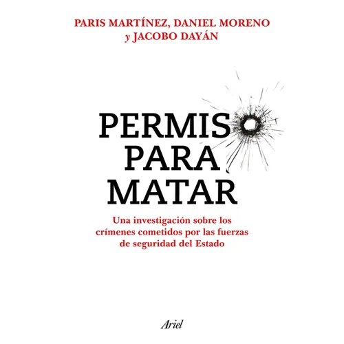 Permiso Para Matar: Una Investigación Sobre Los Crímenes Cometidos Por Las Fuerzas de Seguridad del Estado / Permission to Kill - Paperback