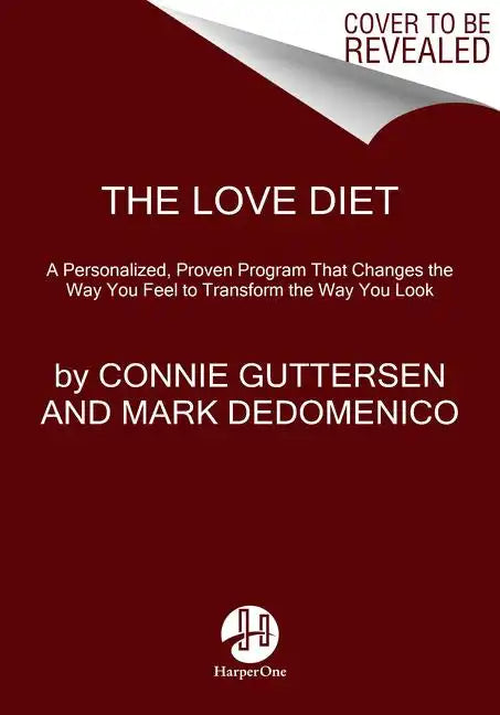 The Love Diet: A Personalized, Proven Program That Changes the Way You Feel to Transform the Way You Look - Paperback