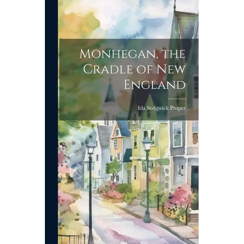 Monhegan, the Cradle of New England - Hardcover