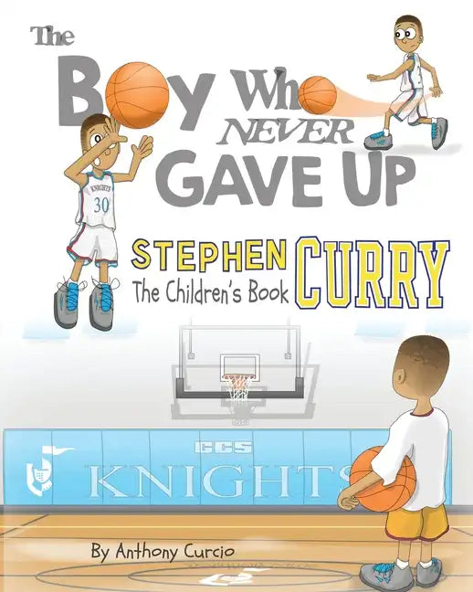 Stephen Curry: The Children's Book: The Boy Who Never Gave Up - Paperback
