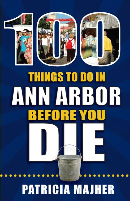 100 Things to Do in Ann Arbor Before You Die - Paperback