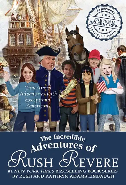 The Incredible Adventures of Rush Revere: Rush Revere and the Brave Pilgrims; Rush Revere and the First Patriots; Rush Revere and the American Revolut - Boxed Set