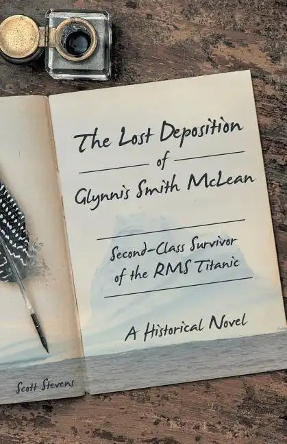 The Lost Deposition of Glynnis Smith McLean, Second-Class Survivor of the RMS Titanic: A Historical Novel - Paperback