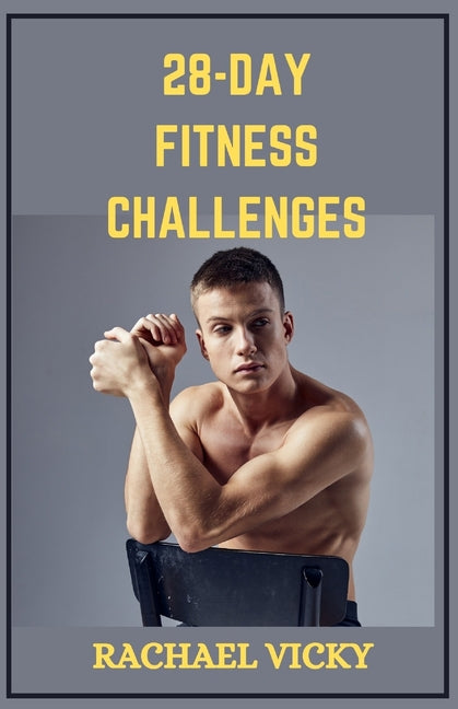 28 days fitness challenge: Crack the Fitness Code: Your 28 Day Transformation Plan - Paperback