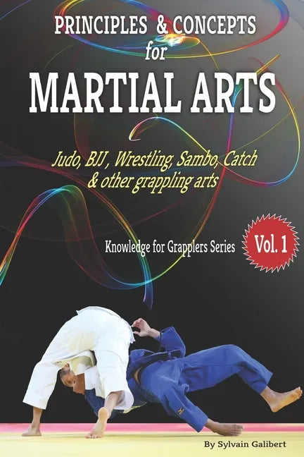Principles and Concepts for Grapplers: Judo, BJJ, Wrestling and other grappling arts - Paperback