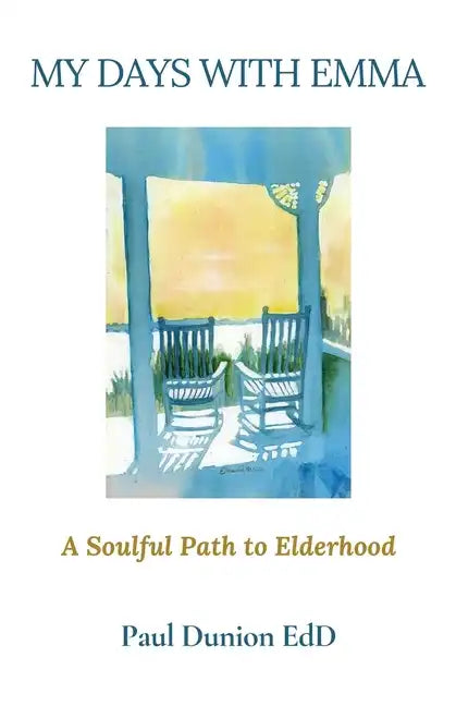 My Days with Emma: A Soulful Path to Elderhood - Paperback