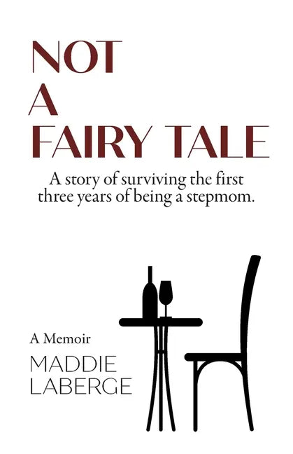 Not a Fairy Tale: A Story of Surviving the First Three Years of Being a Stepmom - Paperback