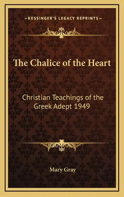 The Chalice of the Heart: Christian Teachings of the Greek Adept 1949 - Hardcover