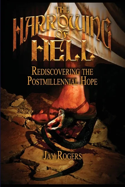 The Harrowing of Hell: Rediscovering the Postmillennial Hope - Paperback