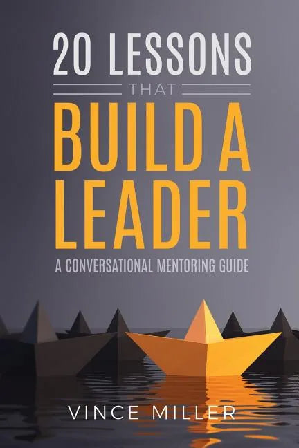 20 Lessons that Build a Leader: A Conversational Mentoring Guide - Paperback