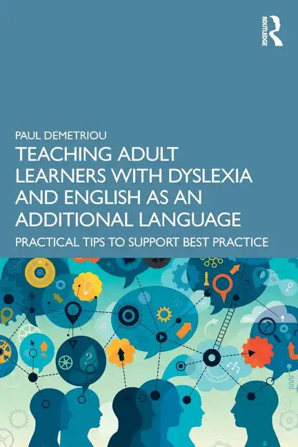 Teaching Adult Learners with Dyslexia and English as an Additional Language: Practical Tips to Support Best Practice - Paperback