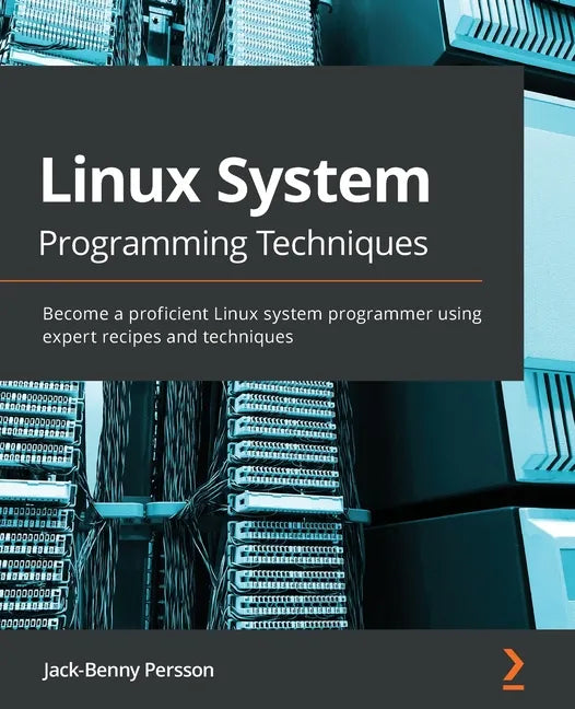 Linux System Programming Techniques: Become a proficient Linux system programmer using expert recipes and techniques - Paperback