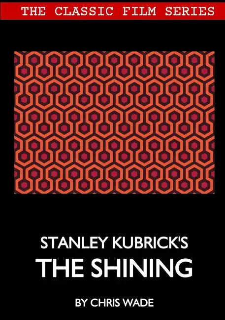 Classic Film Series: Stanley Kubrick's The Shining - Paperback