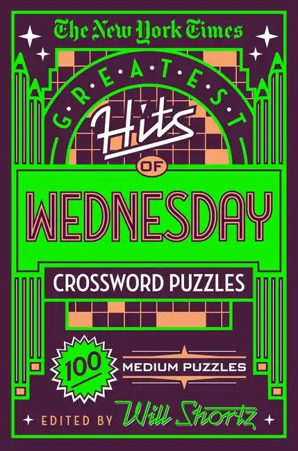 The New York Times Greatest Hits of Wednesday Crossword Puzzles: 100 Medium Puzzles - Paperback