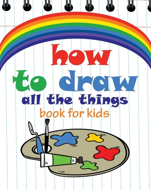 How to Draw All the Things Book for Kids: flower girl books for children, modern art books for kids, flower girl children book 