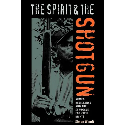 The Spirit and the Shotgun: Armed Resistance and the Struggle for Civil Rights - Paperback