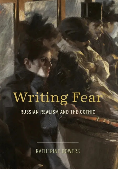 Writing Fear: Russian Realism and the Gothic - Hardcover