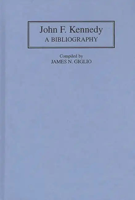John F. Kennedy: A Bibliography - Hardcover