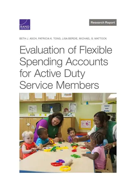 Evaluation of Flexible Spending Accounts for Active-Duty Service Members - Paperback