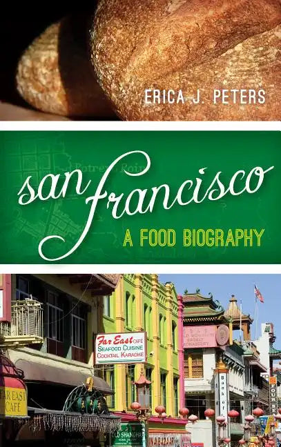 San Francisco: A Food Biography - Hardcover
