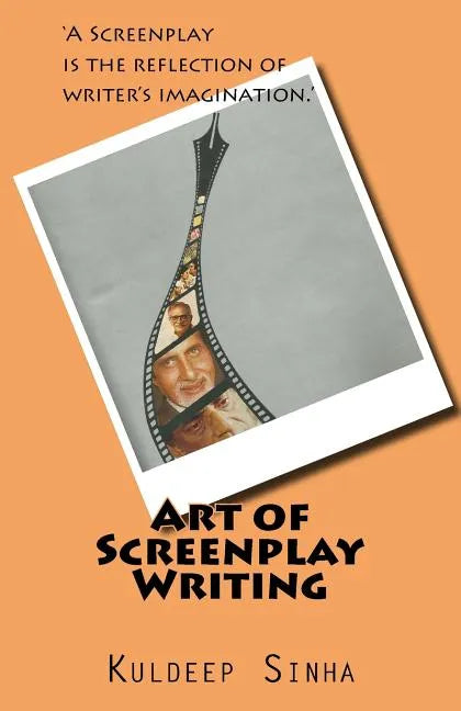 Art of Screen play writing: A screenplay is the reflection of writer's imagination. - Paperback