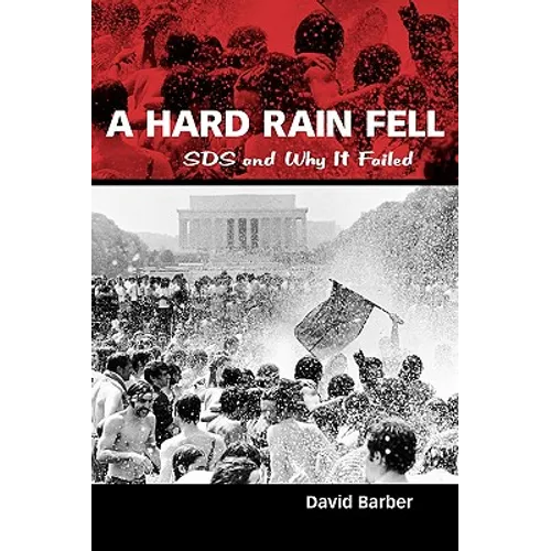A Hard Rain Fell: Sds and Why It Failed - Paperback