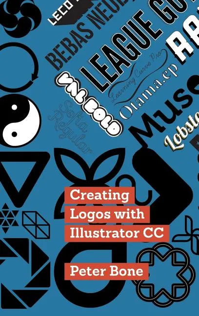 Creating Logos with Illustrator CC: Learn to create stunning logos with Illustrator CC, step by step - Hardcover