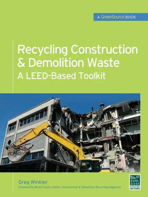 Recycling Construction & Demolition Waste: A Leed-Based Toolkit (Greensource) - Hardcover